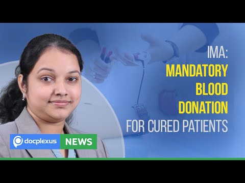 IMA: Mandatory Blood Donation For Cured Patients , And Many More