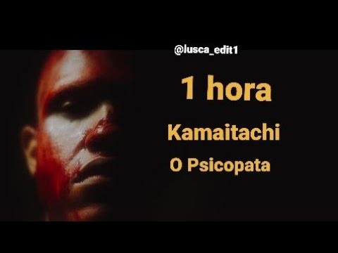 Kamaitachi - O Psicopata 1 hora [1 HOUR LOOP]