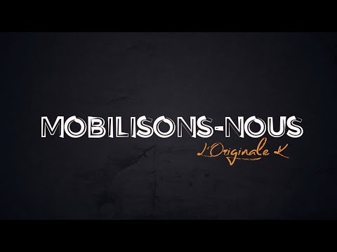 L'Originale K - Mobilisons-nous (Clip Officiel)