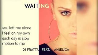 Waiting - DJ Fratta feat Anjelica