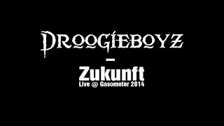 Droogieboyz - Zukunft [Live @ Gasometer 2014]