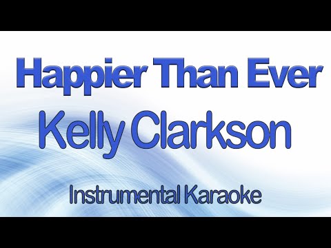 Happier Than Ever - Kelly Clarkson - Instrumental Karaoke with Lyrics