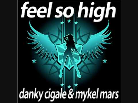 Danky Cigale And Mykel Mars - Feel So High (John Done Remix)