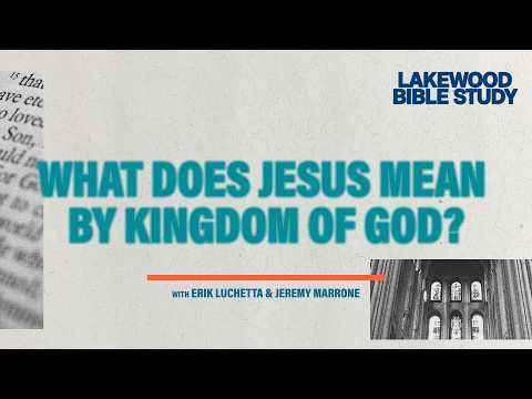 What does Jesus mean by Kingdom of God? | Erik Luchetta and Jeremy Marone