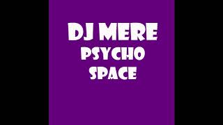 DJ MERE   PSYCHO SPACE