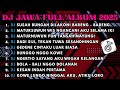 DJ JAWA FULL ALBUM FULL BASS TERBARU 2025 DJ VIRAL
