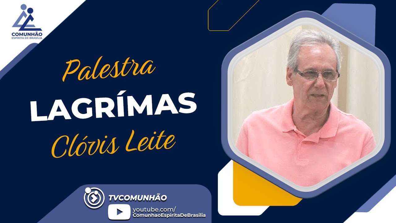 Clóvis Leite | LÁGRIMAS (PALESTRA ESPÍRITA)
