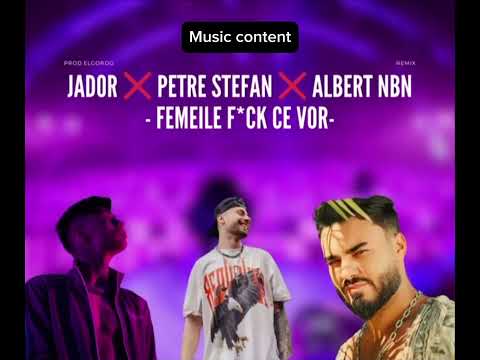 Jador ❌ Petre Stefan ❌ Albert NBN - Femeile f*ck Ce Vor