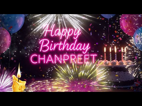 Warm Wishes for Chanpreet 🌟 | Happy Birthday Special Video