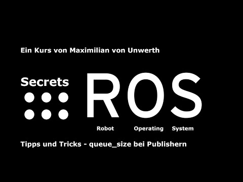 ROS Secrets - Tipps & Tricks - queue_size bei Publishern (German/Deutsch)