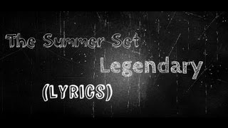 The Summer Set  - Legendary (lyrics)