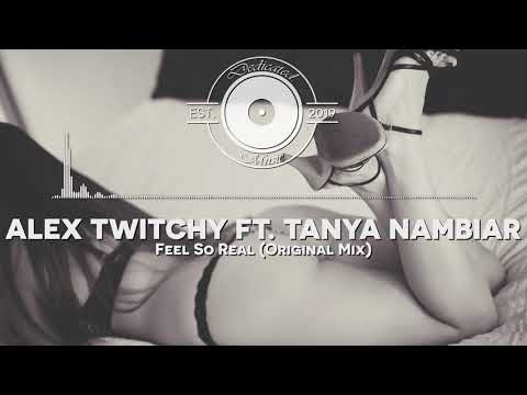 Alex Twitchy feat. Tanya Nambiar - Feel So Real (Original Mix)