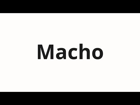 How to pronounce Macho