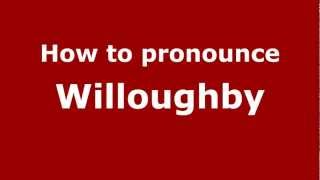 How to pronounce Willoughby