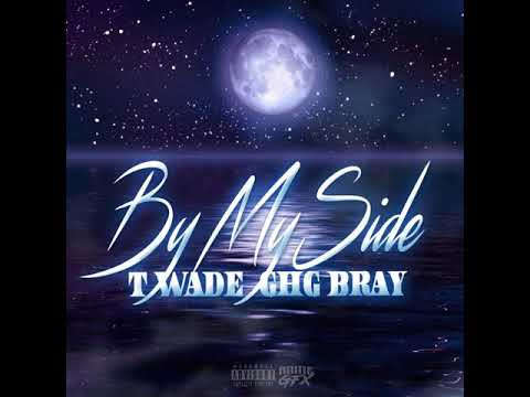 GHG Bray x T.Wade - By My Side (Official Audio)