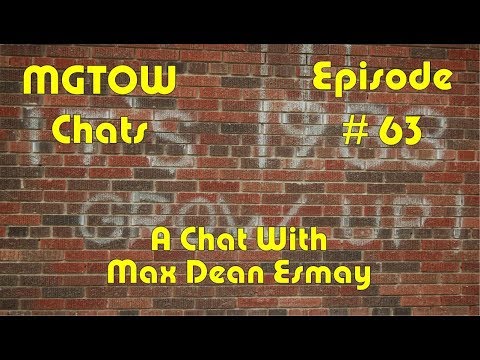 MGTOW Chats Episode 63 - A Chat With Max Dean Esmay