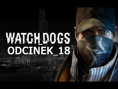 Zagrajmy w Watch Dogs #18 - Bolesna prawda