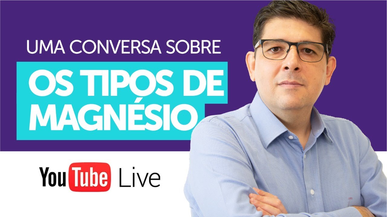 Quais os tipos de magnésio e o uso indicado | Dr juliano Teles