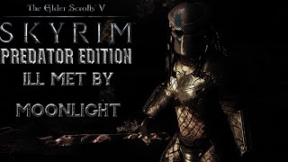 Skyrim Predator Edition - Ill met by Moonlight