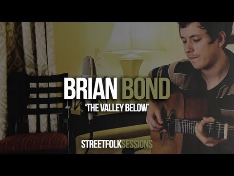 Brian Bond - 'The Valley Below' (Street Folk Sessions)