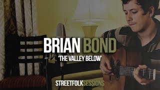 Brian Bond - 'The Valley Below' (Street Folk Sessions)