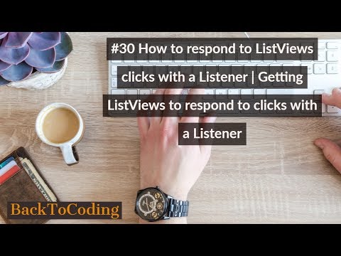 #30 How to respond to ListViews clicks with a Listener |  | Using OnItemClickListener on ListView