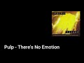 Pulp - There's No Emotion (Lyric Video)