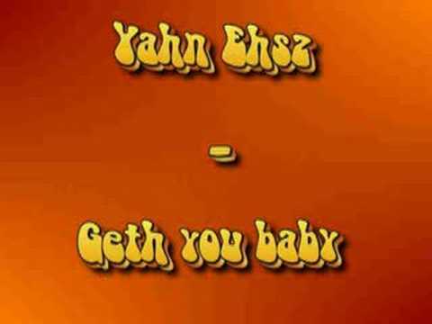 Yahn Ehsz - Geth you baby