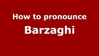 How to pronounce Barzaghi