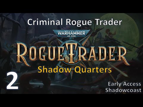 [RT 2] Entering the Shadow Quarters! Early Access Warhammer 40K Rogue Trader Gameplay