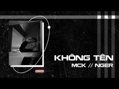 Không Tên || MCK a.k.a Nger || Official Lyrics Video