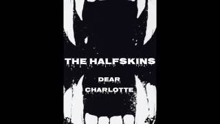 The Halfskins - Dear Charlotte