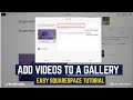 How To Upload Videos To A Gallery On Squarespace