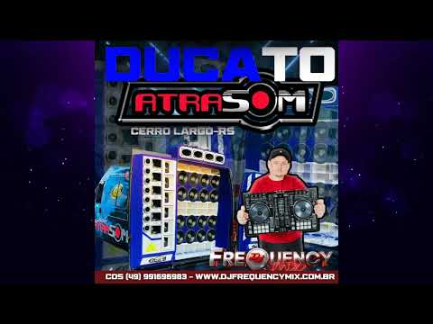 CD Ducato Atrasom - Cerro Largo RS - 2024 - DJ Frequency Mix