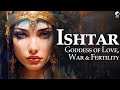 Ishtar, Queen of Heaven: A Introduction to the Ancient Mesopotamian Goddess of Love, War & Fertility
