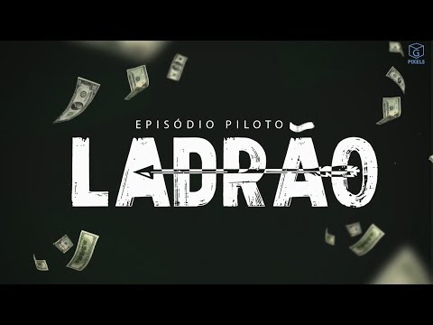 Série Ladrão - Episódio Piloto