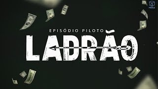 Série Ladrão - Episódio Piloto
