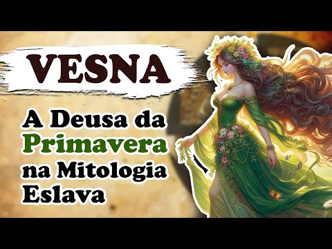 Vesna, A Deusa da Primavera na Mitologia Eslava