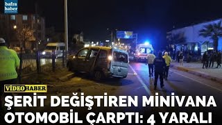 Şerit Değiştiren Minivana Otomobil Çarptı: 4 Yaralı