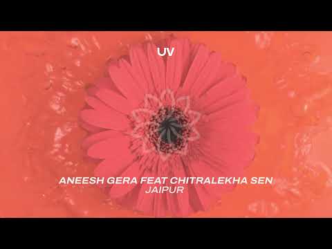 Aneesh Gera feat Chitralekha Sen - Jaipur
