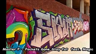 Master P - Pockets Gone Stay Fat  feat. Magic