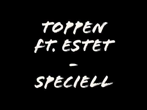 Toppen ft. Estet - Speciell