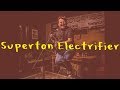 Superton Electrifier Original Song
