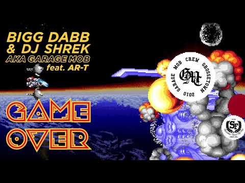 Bigg Dabb & DJ Shrek aka Garage Mob ft. Ar-T - Game Over