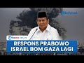 RI Gabung Board Of Peace Ini Respons Prabowo Seusai Israel Bom Gaza Lagi Hingga 32 Warga Tewas