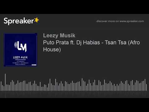Puto Prata ft. Dj Habias - Tsan Tsa (Afro House) (made with Spreaker)