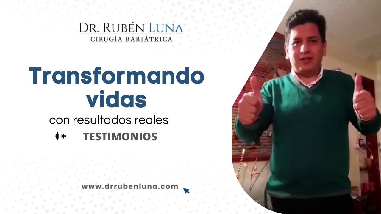 Testimonio de Cirugía Bariátrica | Video antes y después de Cirugía Bariátrica | Dr Rubén Luna.