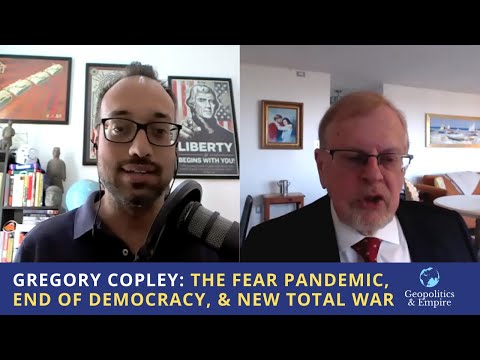 Gregory Copley: The Fear Pandemic, End of Democracy, & New Total War