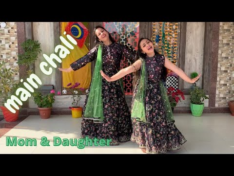 Main Chali | mom daughter dance | Urvashi Kiran Sharma | Shining Gargi | Mein Chali Dance Cover |