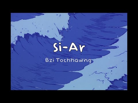 Si-Ar Bzi Tochhawng | lyrics